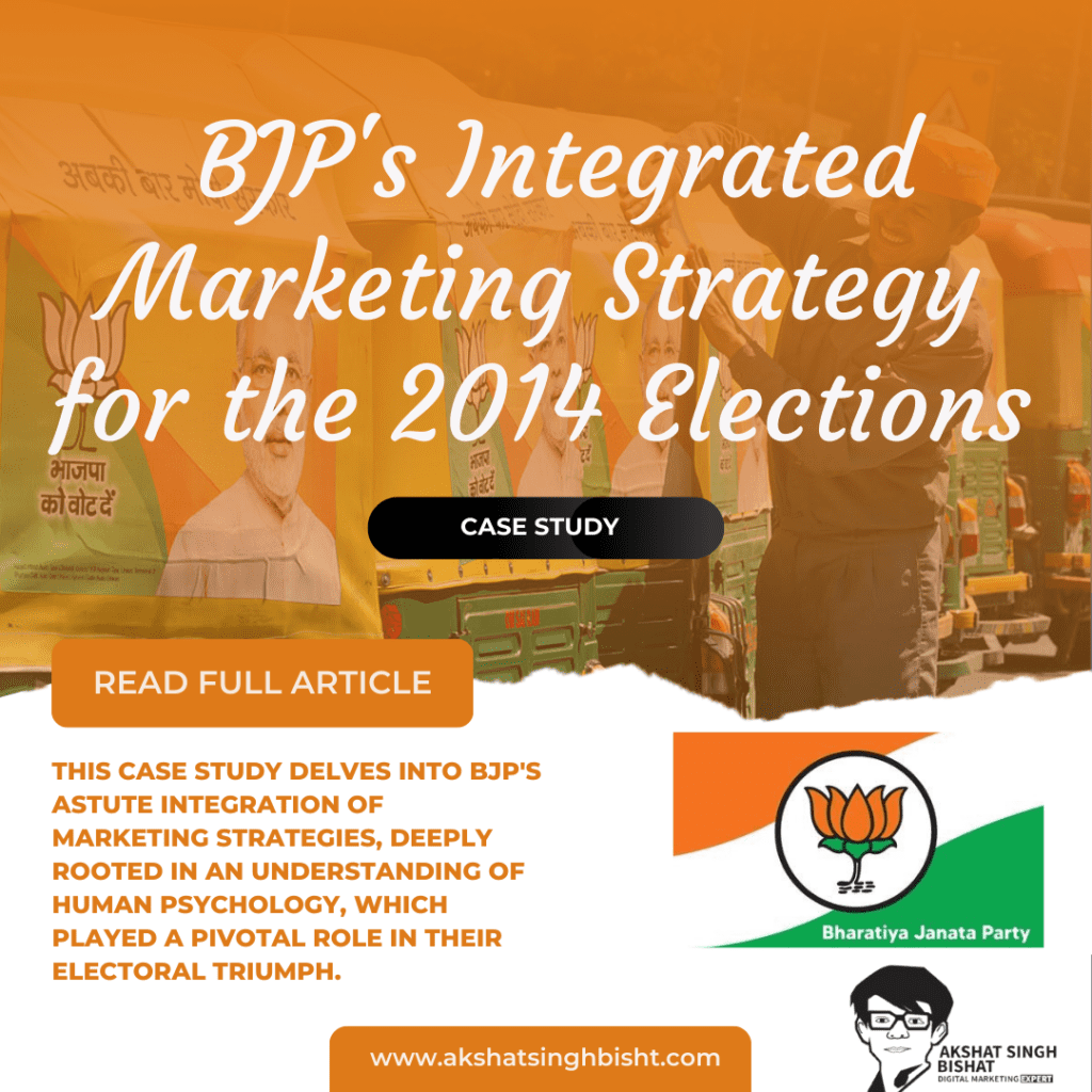 Harnessing Human Psychology: BJP's Integrated Marketing Strategy for the 2014 Elections​