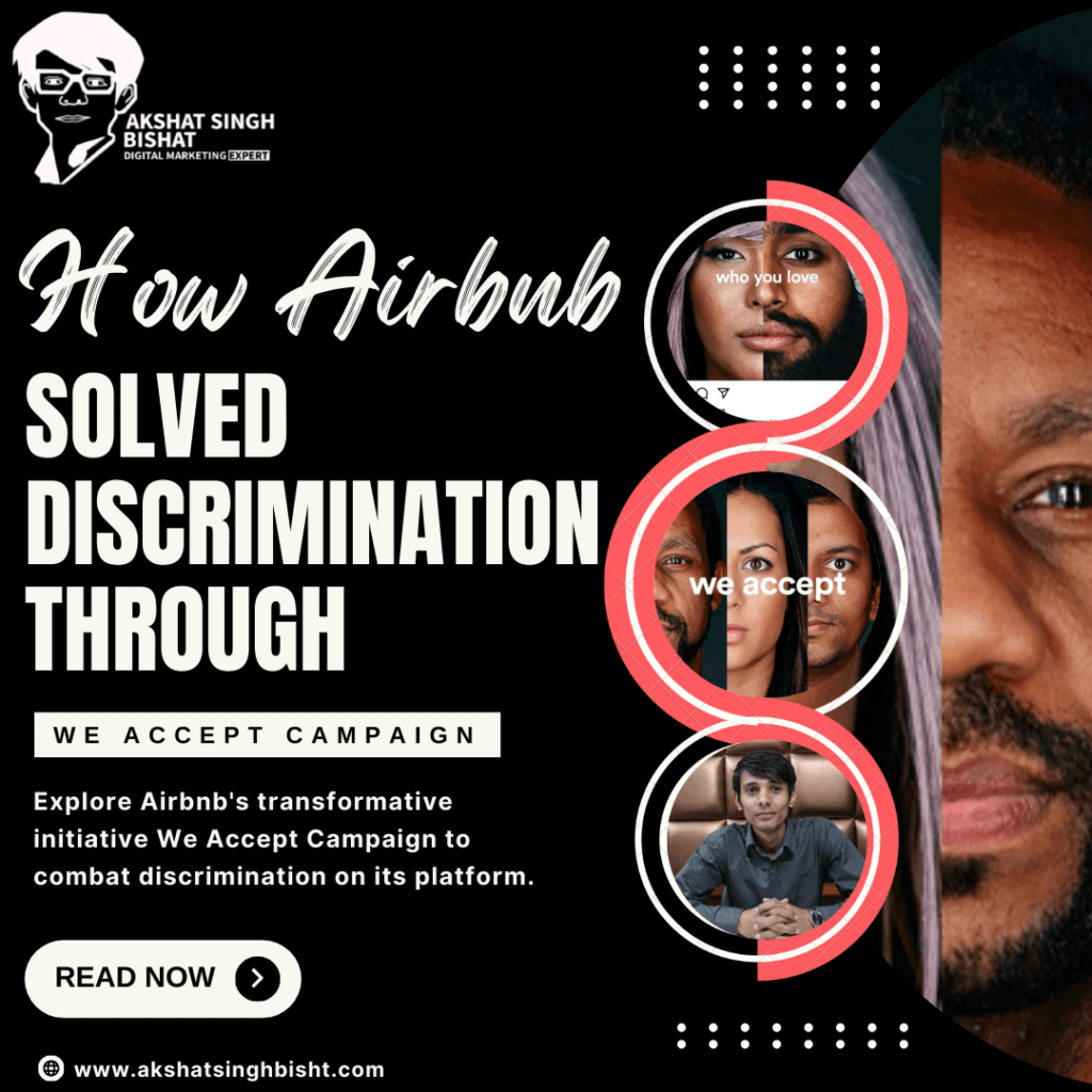 How Airbnb Solved Discrimination through We Accept Campaign​ Akshat