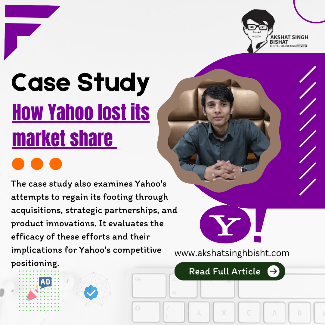 he case study also examines Yahoo's attempts to regain its footing through acquisitions, strategic partnerships, and product innovations. It evaluates the efficacy of these efforts and their implications for Yahoo's competitive positioning.