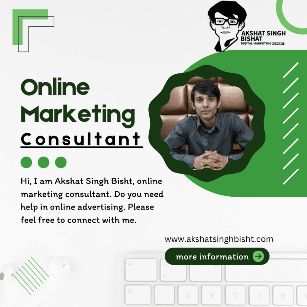 Hi, I am Akshat Singh Bisht, online marketing consultant. Do you need help in online advertising. Please feel free to connect with me.