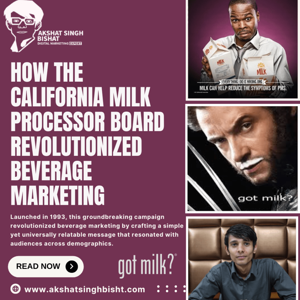 California Milk Processor Board's "Got Milk?" Campaign​
