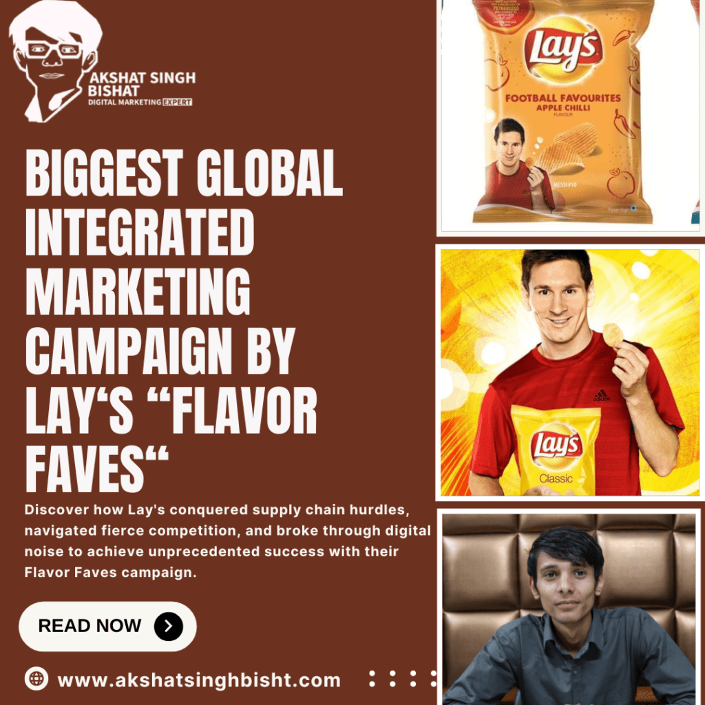 Biggest Global Integrated Marketing Campaign by lay‘s “Flavor Faves“