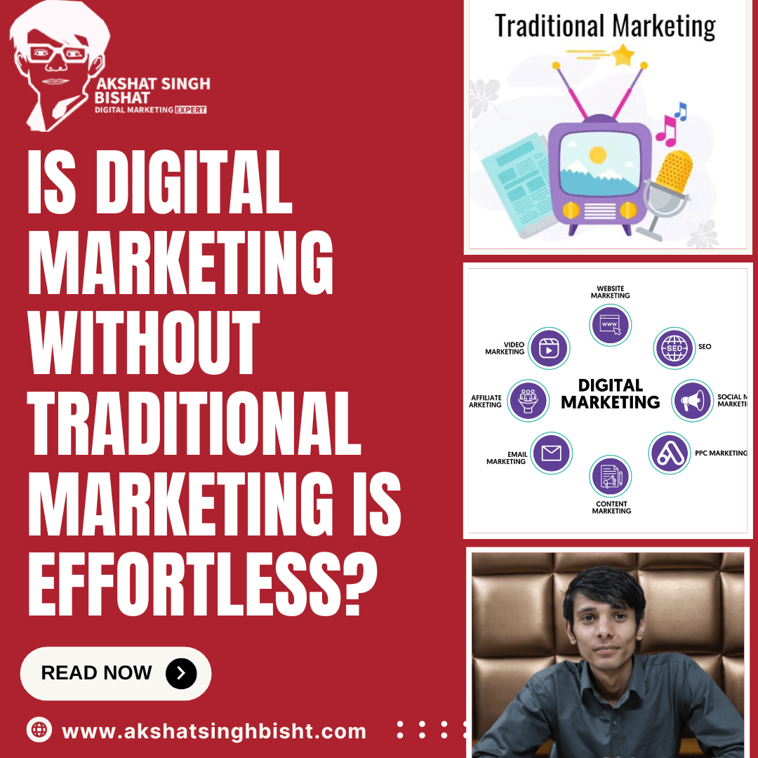 Digital marketing without traditional marketing is effortless?​