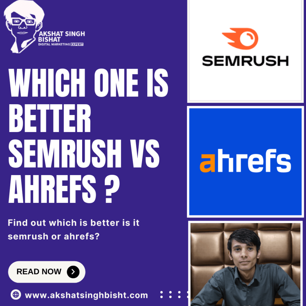 WHICH ONE is better SEMRUSH VS AHREFs ?