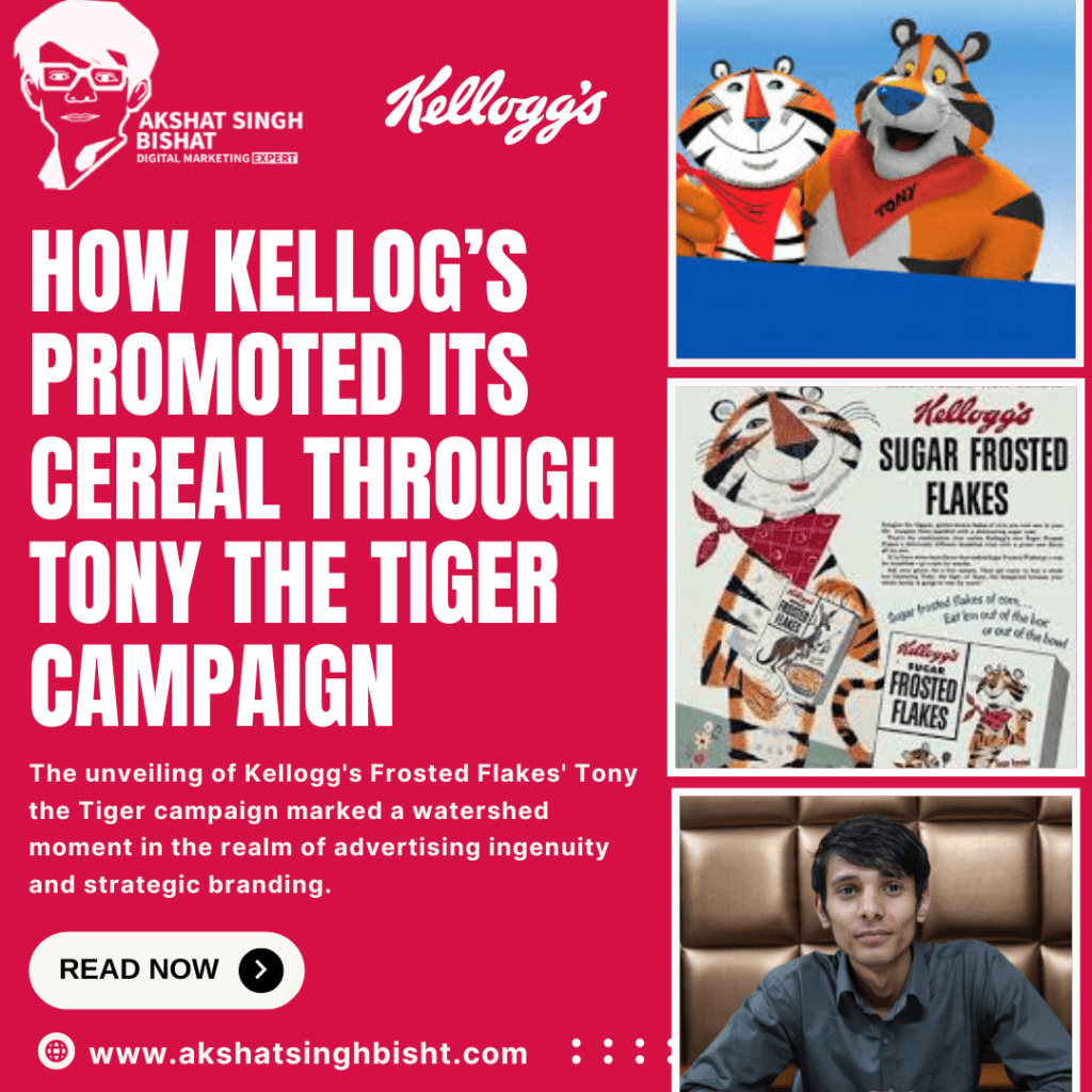 How Kellogg's Promoted Frosted Flakes through Tony the Tiger Campaign​