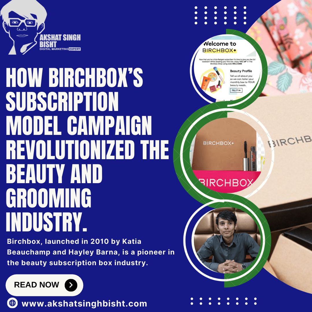 How Birchbox’s Subscription Model Campaign revolutionized the beauty and grooming industry.