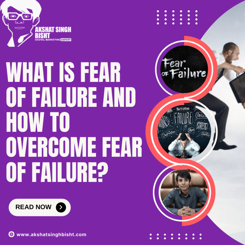 What is Fear Of Failure And How To Overcome Fear of Failure​