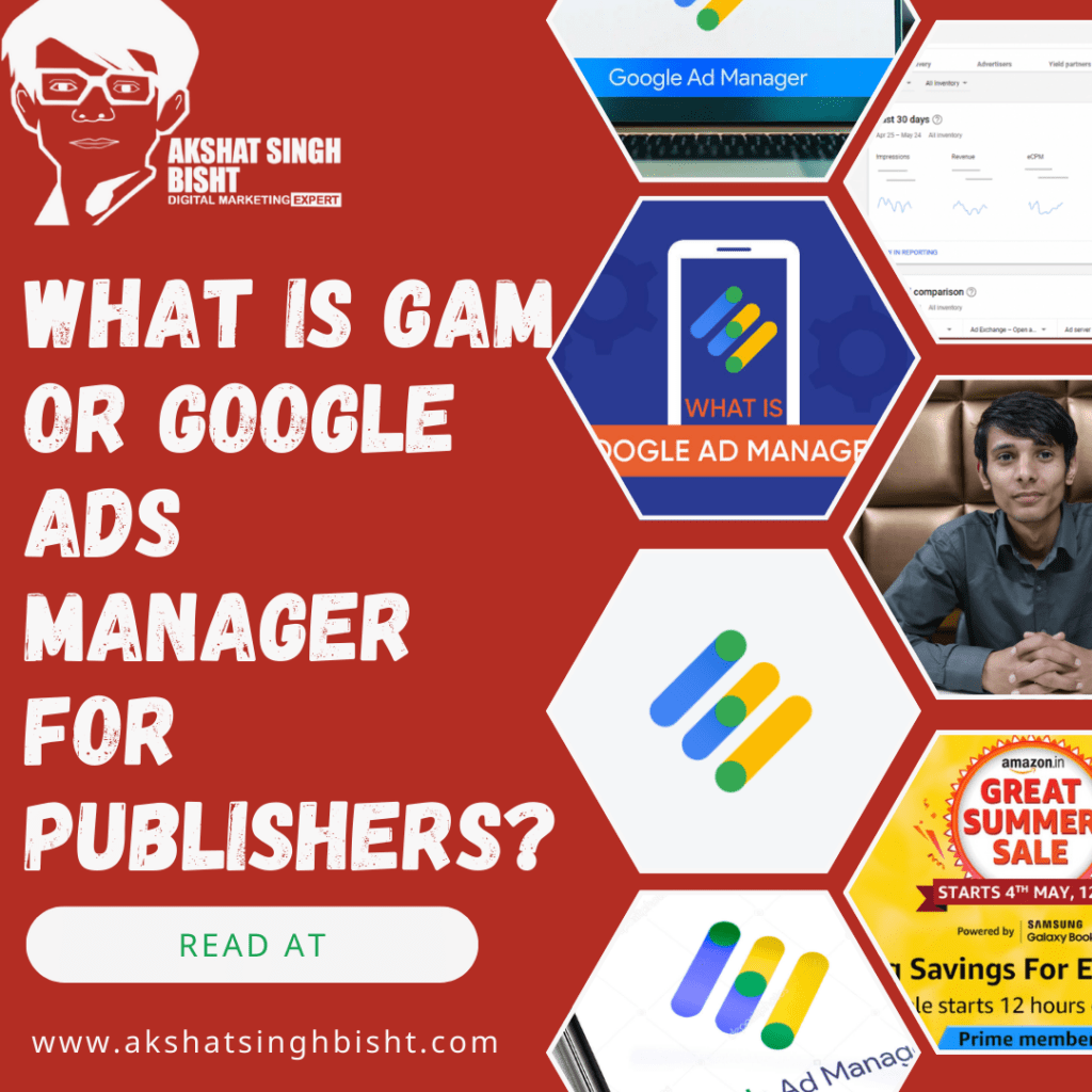 What is GAM Or Google Ads Manager for Publishers​