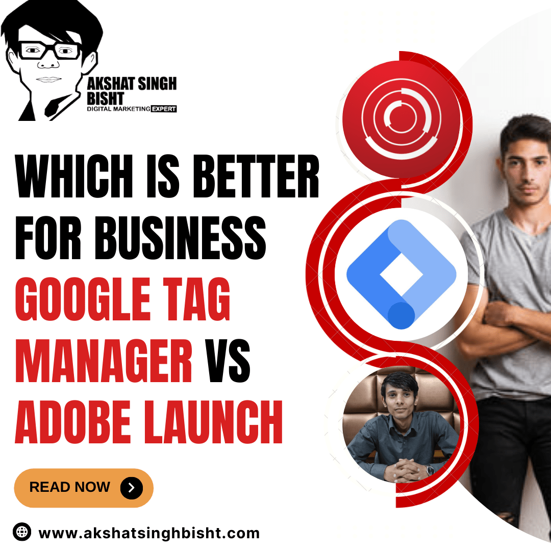 Which is better for Business : Google Tag Manager Vs Adobe Launch ​